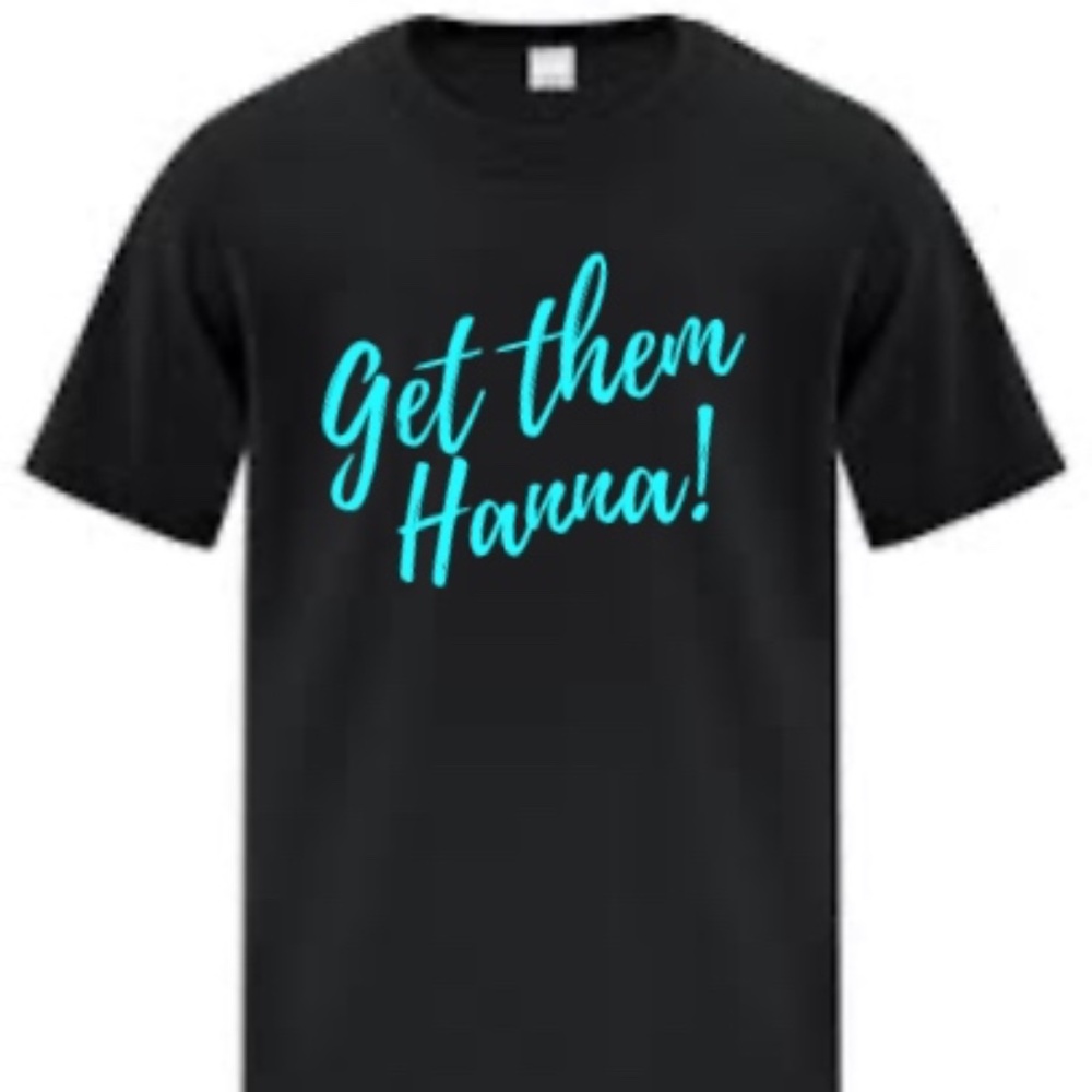 GET THEM HANNA TSHIRT (WE NEED SIZE AND CONFIRMATION BEFORE PURCHASE)